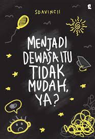 Menjadi dewasa Itu Tidak Mudah Ya?
